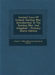 Ancient Laws Of Ireland Senchus Mor. Introduction To The Senchus Mor And Achgabail - Primary Source Edition,129309434X,9781293094341