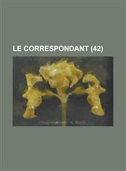 Le Correspondant (42),1234408147,9781234408145