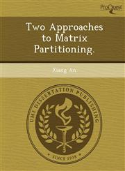 Two Approaches to Matrix Partitioning.,1249073669,9781249073666