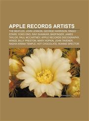 Apple Records artists The Beatles, John Lennon, George Harrison, Ringo Starr, Yoko Ono, Ravi Shankar, Badfinger, James Taylor, Paul McCartney,1156821185,9781156821183