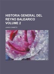 Historia general del reyno Balearico Volume 2,1236314654,9781236314659