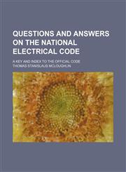 Questions and answers on the National electrical code; a key and index to the official code,1159355177,9781159355173