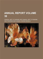 Annual report Volume 38,1130100448,9781130100440