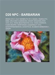 d20 NPC - Barbarian Braka CR 21, Cult Warbrute CR 4, Dagda, Yagnoloth, Brb4, Druuvan Flamebeard, Dwarf Dragonslayer CR14, Evil viking beastmaster, Evil viking warrior, Flesh-Reaper, Warforged Juggernaut CR12, GhastApeBarbarian, Ghostface, Bugbear Barbari,1234723069,9781234723064