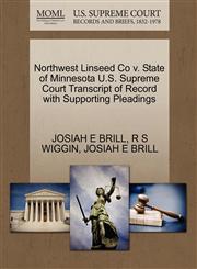 Northwest Linseed Co v. State of Minnesota U.S. Supreme Court Transcript of Record with Supporting Pleadings,127031534X,9781270315346