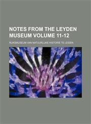 Notes from the Leyden Museum Volume 11-12,1154241971,9781154241976