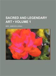 Sacred and Legendary Art (Volume 1),1235746542,9781235746543