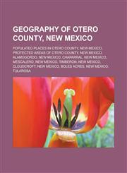Geography of Otero County, New Mexico Populated places in Otero County, New Mexico, Protected areas of Otero County, New Mexico, Alamogordo,1233161156,9781233161157