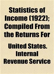 Statistics of Income (1922); Compiled From the Returns For,1153166984,9781153166980