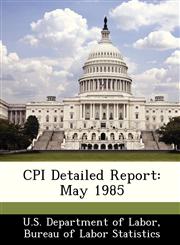 CPI Detailed Report May 1985,1288386591,9781288386598