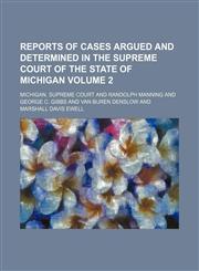 Reports of cases argued and determined in the Supreme Court of the State of Michigan Volume 2,1151235075,9781151235077