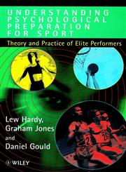 Understanding Psychological Preparation for Sport Theory and Practice of Elite Performers,0471957879,9780471957874