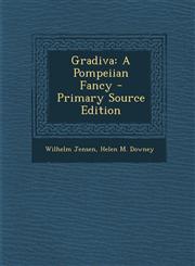 Gradiva A Pompeiian Fancy - Primary Source Edition,1295688972,9781295688975