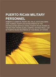 Puerto Rican military personnel Roberto Clemente, Pedro del Valle, Sixto Escobar, José Torres,1156576121,9781156576120