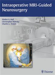 Intraoperative MRI-Guided Neurosurgery 1st Edition,160406305X,9781604063059