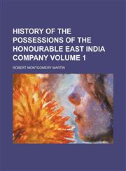 History of the possessions of the honourable East India company Volume 1,1151303305,9781151303301
