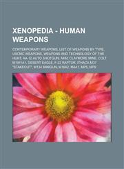 Xenopedia - Human Weapons Contemporary Weapons, List of weapons by type, USCMC weapons, Weapons and technology of the Hunt, AA-12 auto shotgun, AKM, Claymore mine, Colt M1911A1, Desert Eagle, F-22 Raptor, Ithaca M37 "Stakeout", M134 Minigun, M16A2, M4A1,,1234677865,9781234677862
