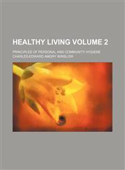 Healthy living Volume 2 ; Principles of personal and community hygiene,1152283944,9781152283947