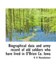 Biographical data and army record of old soldiers who have lived in O'Brien Co. Iowa,1117711404,9781117711409