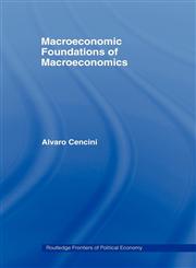 Macroeconomic Foundations of Macroeconomics,041545929X,9780415459297