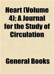 Heart (Volume 4); A Journal for the Study of Circulation,1152933752,9781152933750