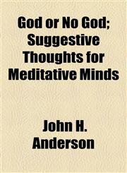 God or No God; Suggestive Thoughts for Meditative Minds,1154555259,9781154555257