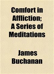 Comfort in Affliction; A Series of Meditations,1154666832,9781154666830