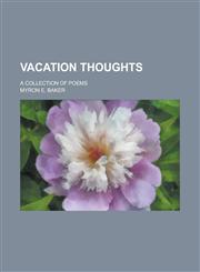 Vacation thoughts; a collection of poems,123686395X,9781236863959