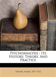 Psychoanalysis its history, theory, and practice,1172649227,9781172649228