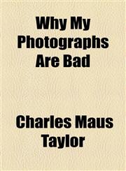 Why My Photographs Are Bad,1154510662,9781154510669