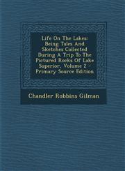 Life on the Lakes Being Tales and Sketches Collected During a Trip to the Pictured Rocks of Lake Superior, Volume 2 - Primary Source EDI,1294363204,9781294363200