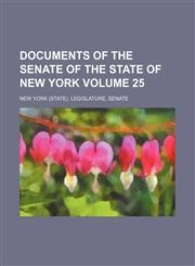 Documents of the Senate of the State of New York Volume 25,1130953645,9781130953640