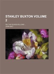 Stanley Buxton; or, The schoolfellows  Volume 2,1151007366,9781151007360