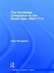 The Routledge Companion to the Stuart Age, 1603- 1714 (Routledge Companions to History),0415378907,9780415378901