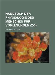 Handbuch Der Physiologie Des Menschen Fur Vorlesungen (2-3),1234465396,9781234465391