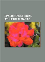 Spalding's official athletic almanac,1153162059,9781153162050