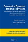 Geometrical Dynamics of Complex Systems A Unified Modelling Approach to Physics, Control, Biomechanics, Neurodynamics and Psycho-Socio-Economical Dynamics,1402045441,9781402045448