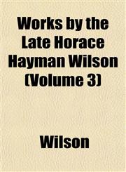Works by the Late Horace Hayman Wilson (Volume 3),1152125877,9781152125872
