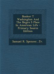 Booker T Washington and the Negro S Place in American Life - Primary Source Edition,1293864110,9781293864111
