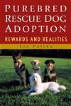 Purebred Rescue Dog Adoption Rewards and Realities,0764549715,9780764549717