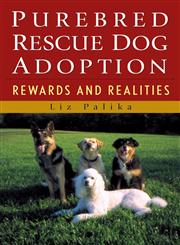 Purebred Rescue Dog Adoption Rewards and Realities,0764549715,9780764549717