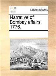 Narrative of Bombay affairs, 1776.,1170922619,9781170922613