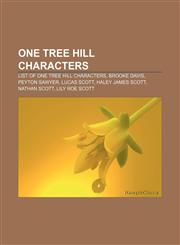One Tree Hill characters List of One Tree Hill characters, Brooke Davis, Peyton Sawyer, Lucas Scott, Haley James Scott, Nathan Scott,1155636465,9781155636467