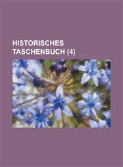 Historisches Taschenbuch (4 ),1153443120,9781153443128
