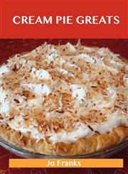 Cream Pie Greats Delicious Cream Pie Recipes, the Top 92 Cream Pie Recipes,1486199917,9781486199914