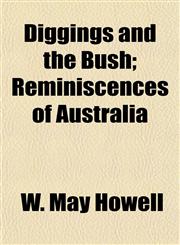 Diggings and the Bush; Reminiscences of Australia,115468346X,9781154683462