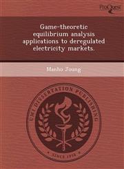 Game-theoretic equilibrium analysis applications to deregulated electricity markets.,1243969393,9781243969392