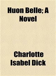 Huon Belle; A Novel,1152324810,9781152324817