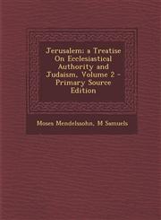Jerusalem; A Treatise on Ecclesiastical Authority and Judaism, Volume 2 - Primary Source Edition,1293763438,9781293763438