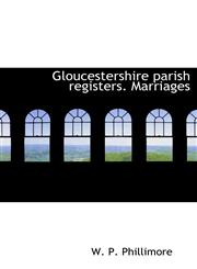 Gloucestershire parish registers. Marriages,1116442345,9781116442342